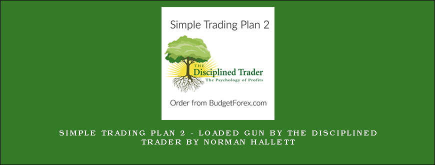 SIMPLE TRADING PLAN 2 – LOADED GUN BY THE DISCIPLINED TRADER by NORMAN HALLETT