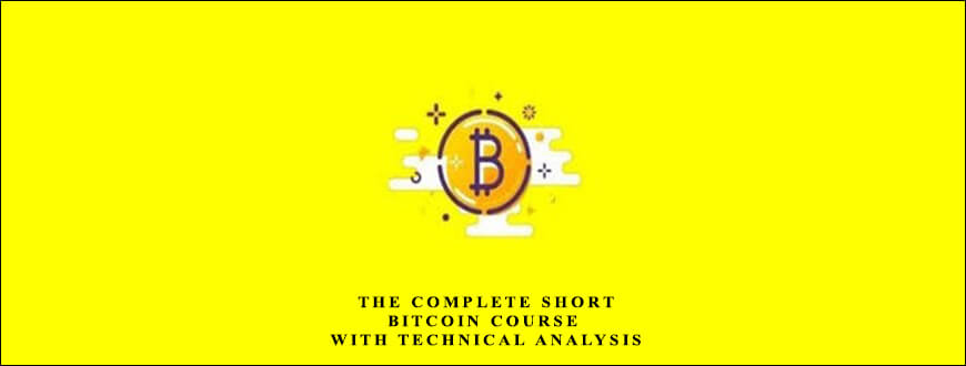 The Complete Short Bitcoin Course – With Technical Analysis by Saad Tariq