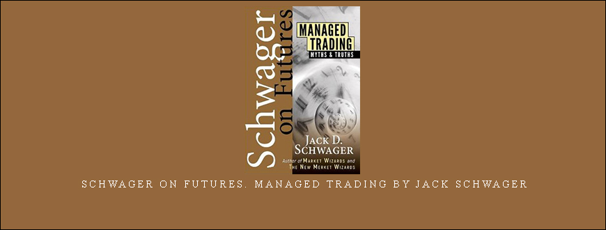 Schwager on Futures. Managed Trading by Jack Schwager