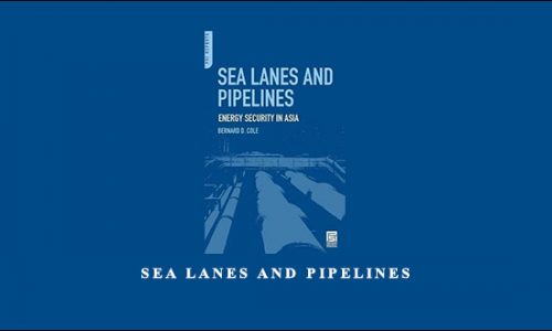 Sea Lanes and Pipelines by Bernard D.Cole