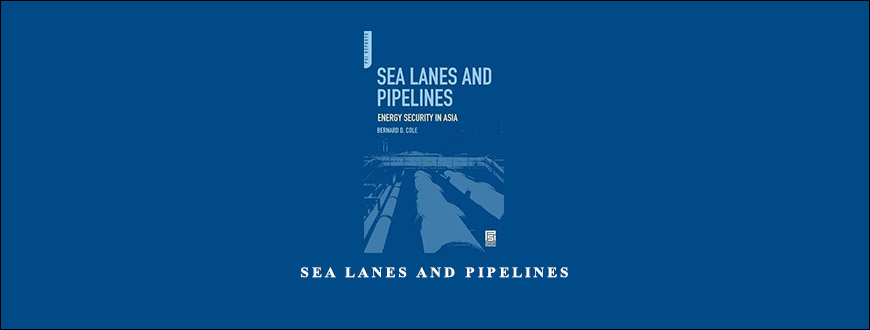 Sea Lanes and Pipelines by Bernard D.Cole