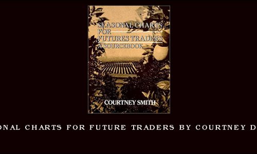 Seasonal Charts for Future Traders by Courtney D.Smith