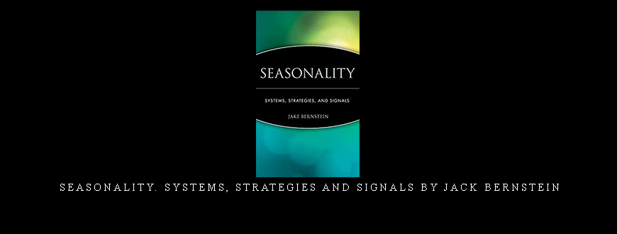 Seasonality. Systems, Strategies and Signals by Jack Bernstein