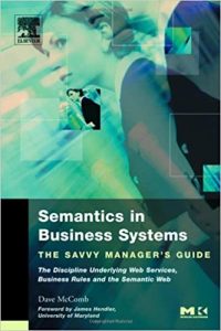 Semantics in Business Systems The Savvy Manager’s Guide , Dave McComb, Semantics in Business Systems The Savvy Manager’s Guide by Dave McComb