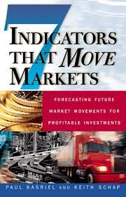 Seven Indicators that Move the Markets by Paul Kasriel, Keith Schap