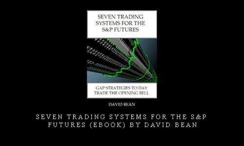 Seven Trading Systems for The S&P Futures (ebook) by David Bean