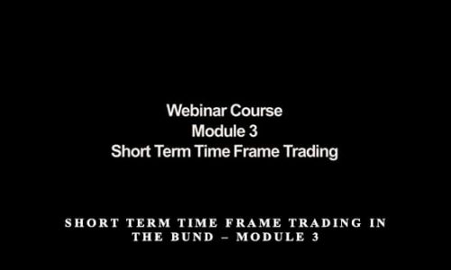 Short Term Time Frame Trading In The Bund – Module 3 by Trader Dante