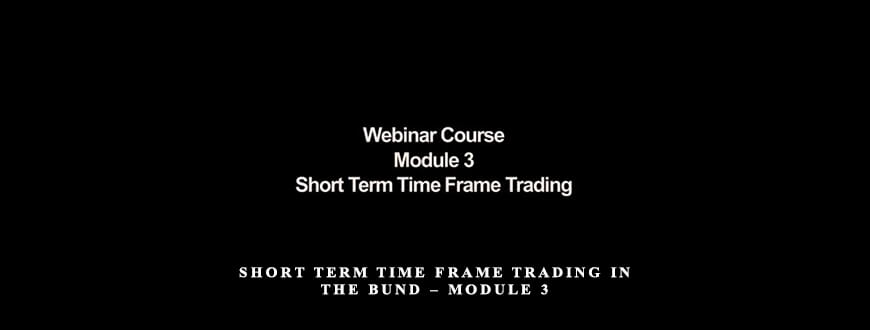 Short Term Time Frame Trading In The Bund – Module 3 by Trader Dante