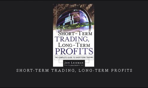 Short-Term Trading, Long-Term Profits by John Leizman