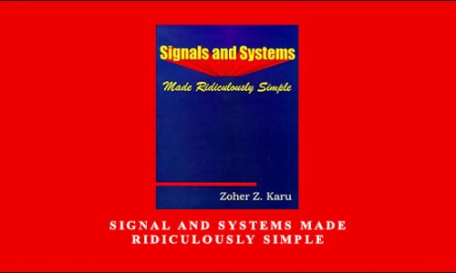 Signal and Systems Made Ridiculously Simple by Zoher Z.Karu