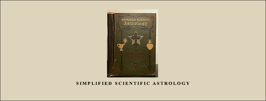 Simplified Scientific Astrology by Max Heindel