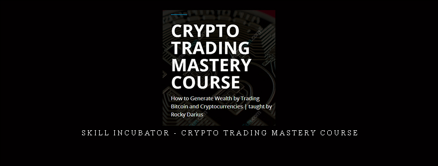 Skill Incubator – Crypto Trading Mastery Course