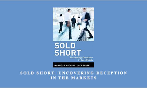 Sold Short. Uncovering Deception in the Markets by M.P.Asensio