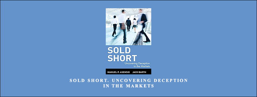 Sold Short. Uncovering Deception in the Markets by M.P.Asensio