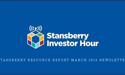 Stansberry Resource Report March 2016 Newsletter