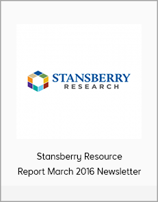 Stansberry Resource Report, March 2016 Newsletter, Stansberry Resource Report March 2016 Newsletter