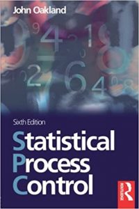 Statistical Process Control (6th Ed.) , John Oakland, Statistical Process Control (6th Ed.) by John Oakland