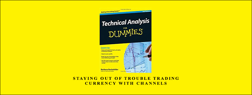 Staying Out of Trouble Trading Currency with Channels by Barbara Rockefeller