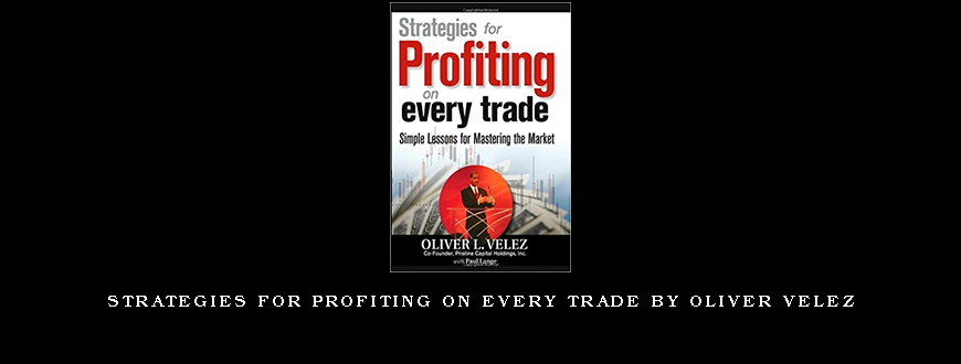 Strategies for Profiting on Every Trade by Oliver Velez