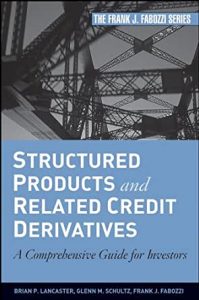 Structured Products and Related Credit Derivates , Brian P.Lancaster, Structured Products and Related Credit Derivates by Brian P.Lancaster