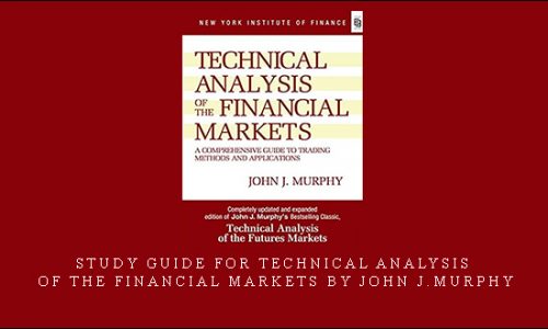 Study Guide for Technical Analysis of the Financial Markets by John J.Murphy