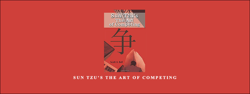 Sun Tzu’s The Art of Competing by Scott A.Bell