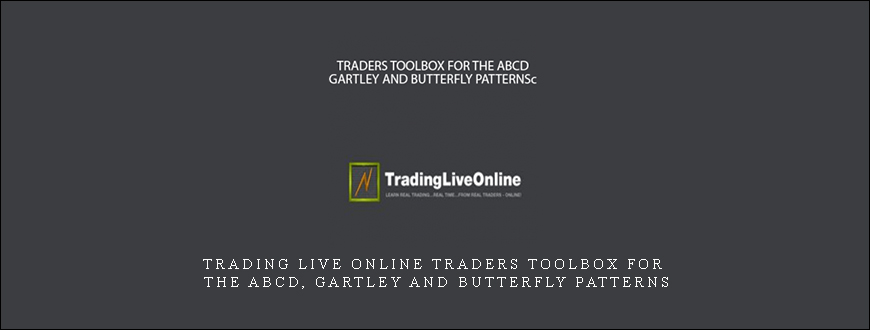 TRADING LIVE ONLINE TRADERS TOOLBOX FOR THE ABCD, GARTLEY AND BUTTERFLY PATTERNS