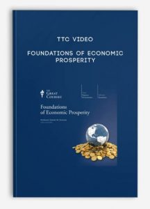 TTC Video ,Foundations of Economic Prosperity, TTC Video - Foundations of Economic Prosperity