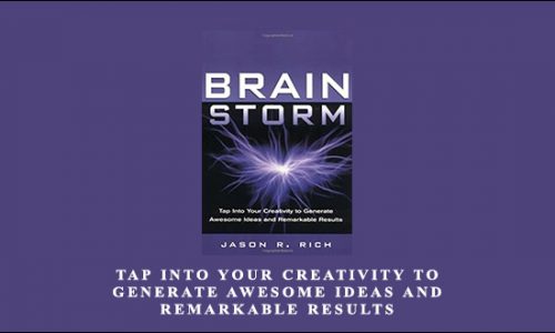 Tap into Your Creativity to Generate Awesome Ideas and Remarkable Results by Jason R.Rich