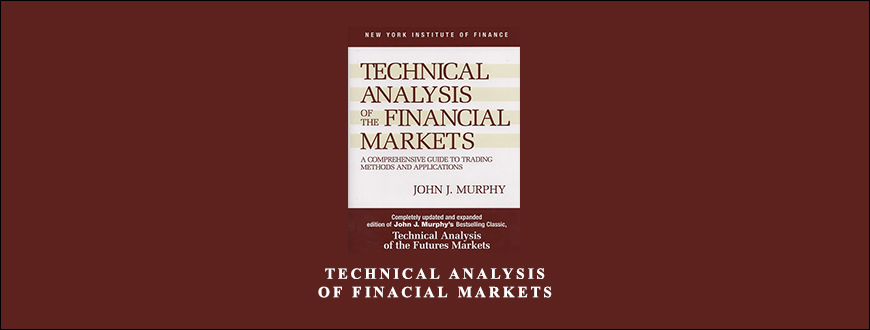 Technical Analysis of Finacial Markets by John J.Murphy