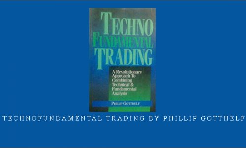 TechnoFundamental Trading by Phillip Gotthelf