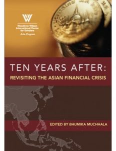 Ten Years After. Revisiting the Asian Financial Crisis , The Woodrow Wilson International Center for Scholars, Ten Years After. Revisiting the Asian Financial Crisis by The Woodrow Wilson International Center for Scholars