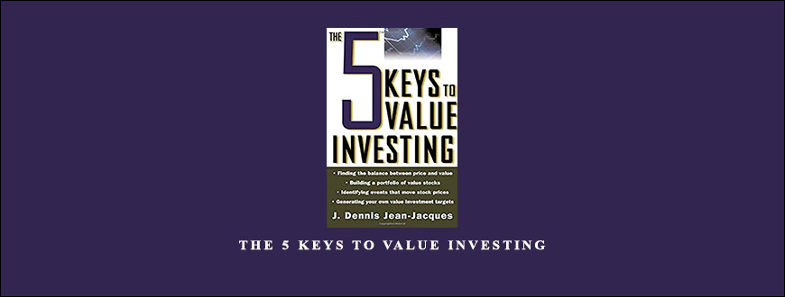 The 5 keys to Value Investing by J.Dennis Jean-Jaques