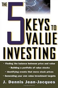 The 5 keys to Value Investing ,J.Dennis Jean-Jaques, The 5 keys to Value Investing by J.Dennis Jean-Jaques