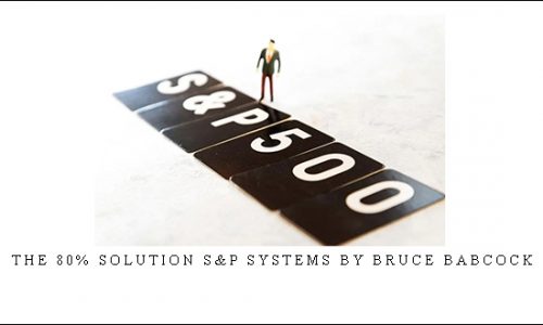 The 80% Solution S&P Systems by Bruce Babcock