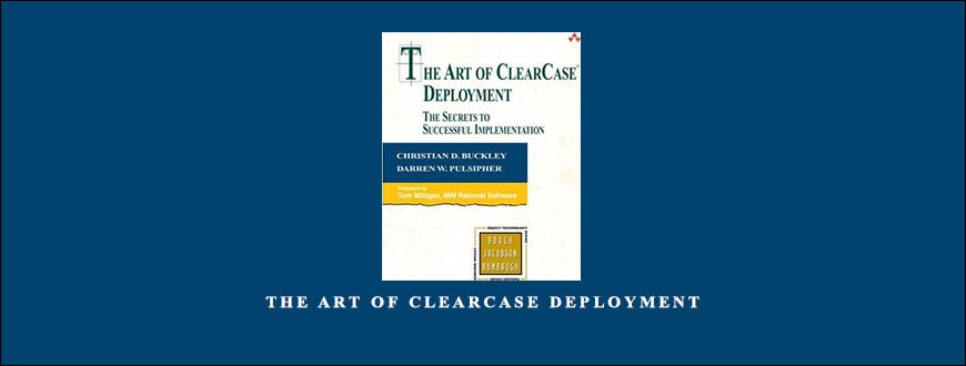 The Art of ClearCase Deployment by Christian D.Buckley Darren W.Pulsipher