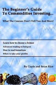 The Beginners Guide to Commodities Investing , Brian and Gayle Rice, The Beginners Guide to Commodities Investing by Brian and Gayle Rice