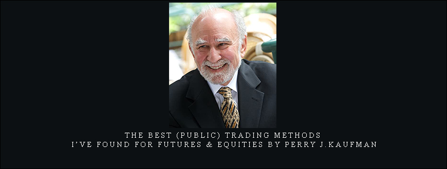 The Best (Public) Trading Methods I’ve Found for Futures & Equities by Perry J