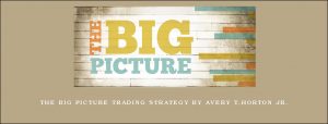 The Big Picture Trading Strategy by Avery T.Horton Jr.