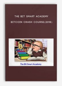 The Bit Smart Academy , Bitcoin Crash Course(2018), The Bit Smart Academy - Bitcoin Crash Course(2018)