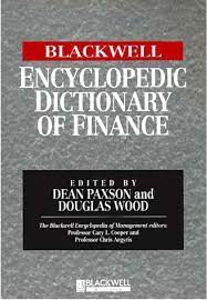 The Blackwell Encyclopedic Dictionary of Finance , Dean Paxson, The Blackwell Encyclopedic Dictionary of Finance by Dean Paxson