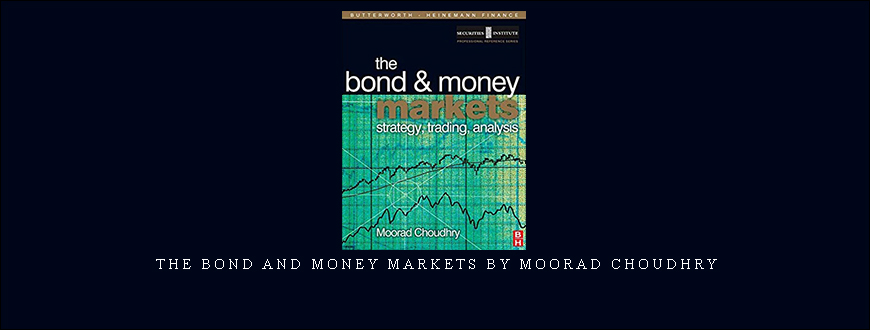 The Bond and Money Markets by Moorad Choudhry