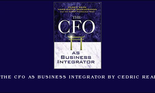 The CFO as Business Integrator by Cedric Read