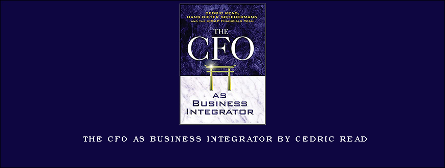 The CFO as Business Integrator by Cedric Read