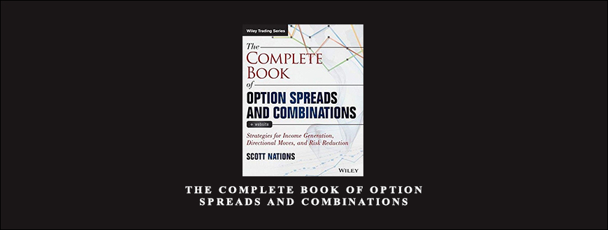 The Complete Book of Option Spreads and Combinations by Scott Nations