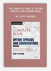 The Complete Book of Option Spreads and Combinations , Scott Nations, The Complete Book of Option Spreads and Combinations by Scott Nations