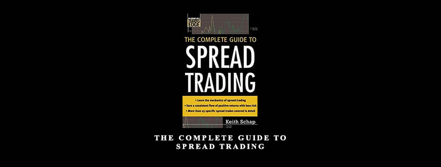 The Complete Guide to Spread Trading by Keith Schap