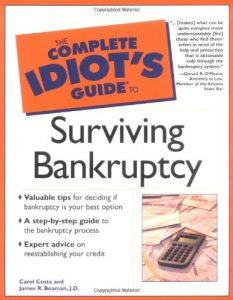 The Complete Idiots Guide to Surviving Bankrupcy , Carol Costa, The Complete Idiots Guide to Surviving Bankrupcy by Carol Costa