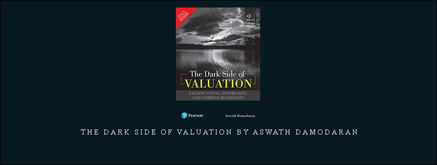 The Dark Side Of Valuation by Aswath Damodaran