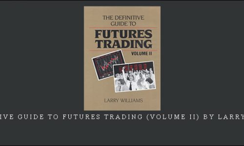 The Definive Guide To Futures Trading (Volume II) by Larry Williams